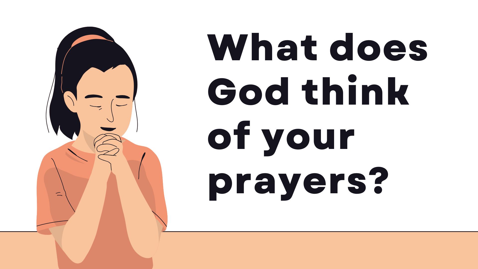 What Does God Think of Your Prayers?