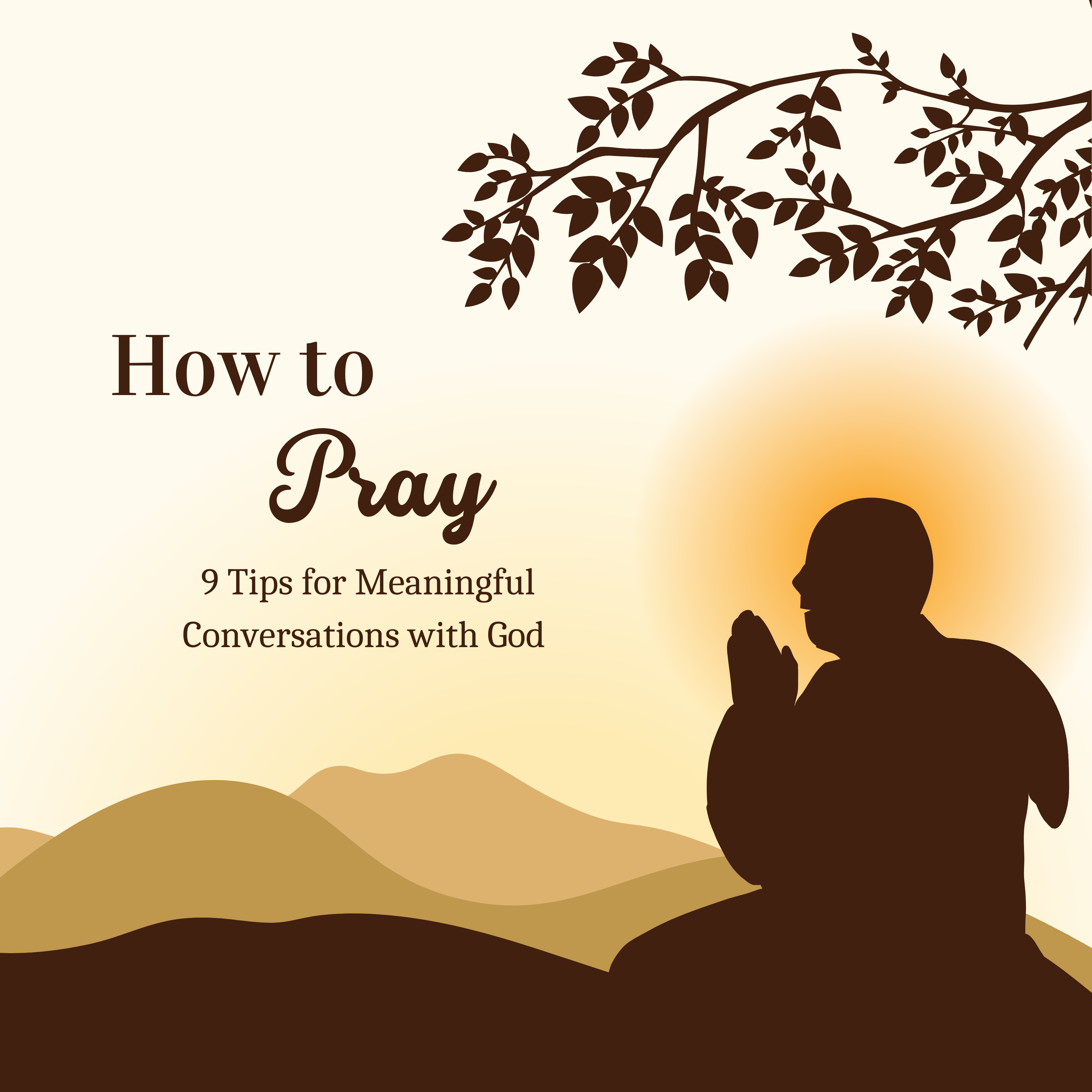 How to Pray: 9 Tips for Meaningful Conversations with God