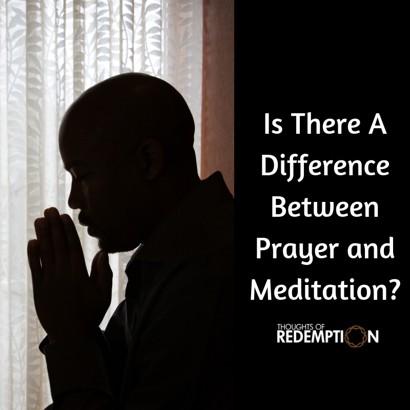 What is the Difference Between Prayer and Meditation?