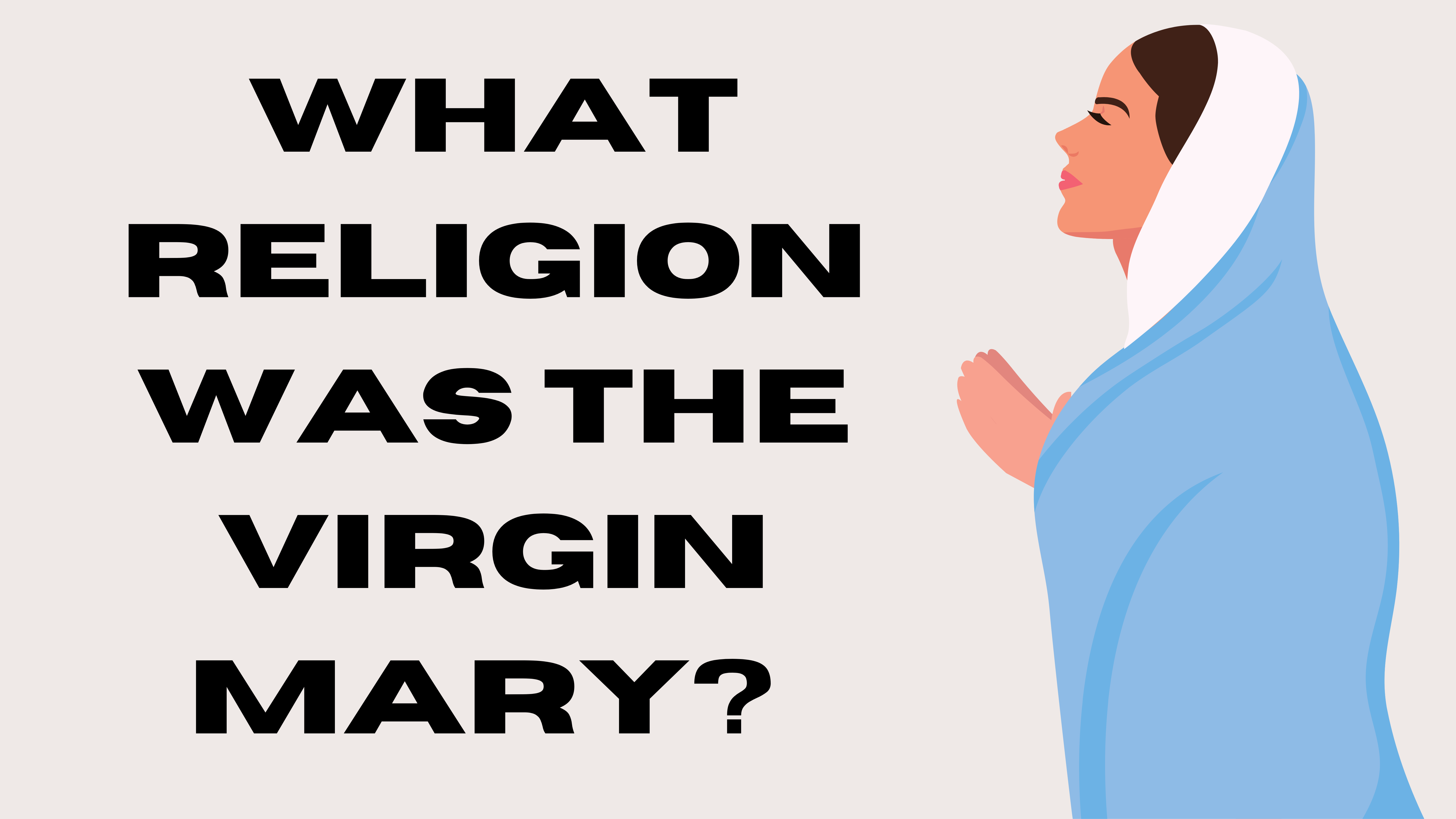 What Religion Was the Virgin Mary?