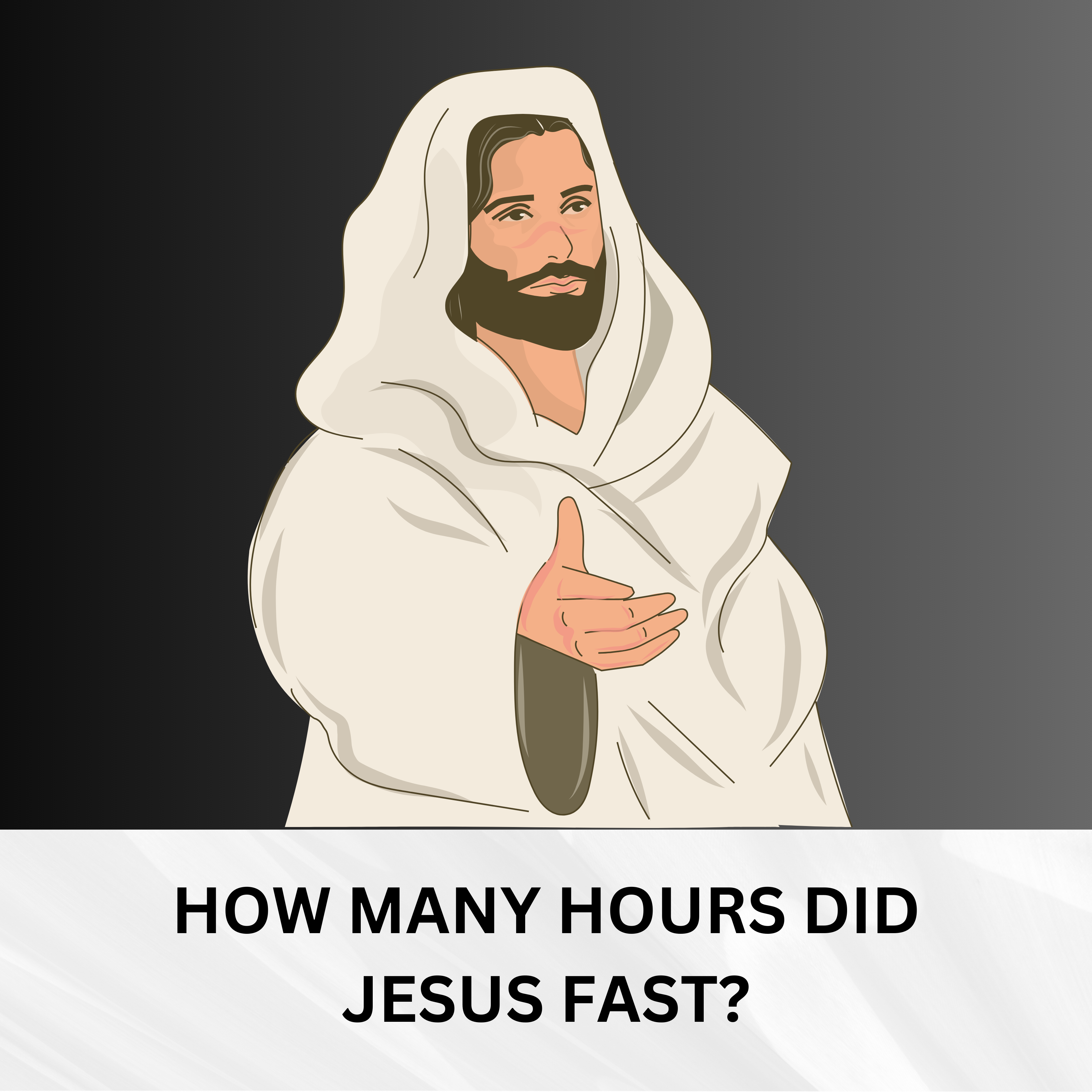 How Many Hours Did Jesus Fast? A Comprehensive Analysis